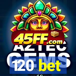 120 bet